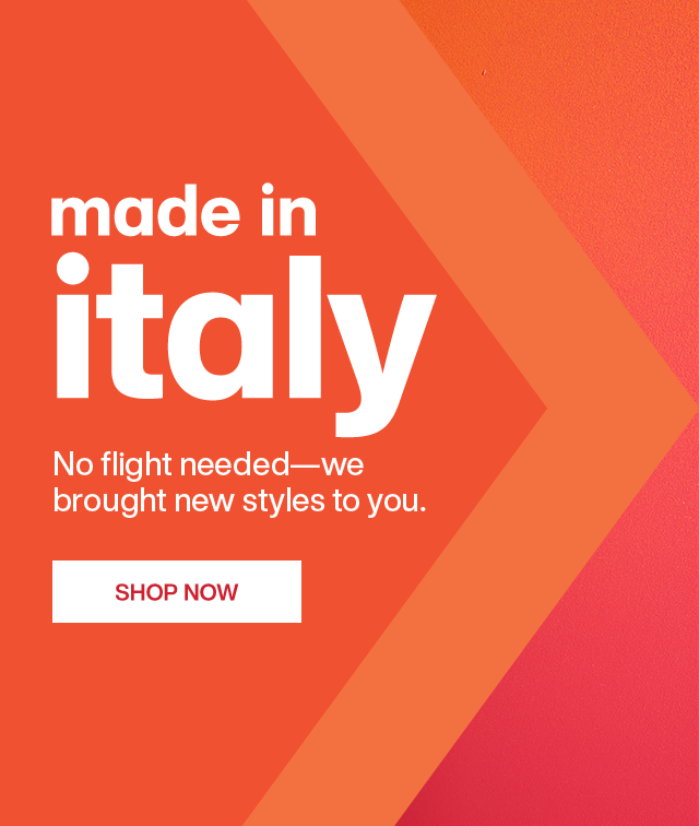 Made In Italy. No flight needed - we brought new styles to you. Shop Now.