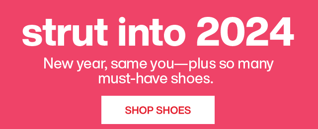 Strut into 2024. New year, same you-plus so many must-have shoes.